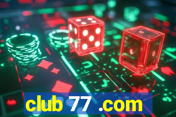 club 77 .com